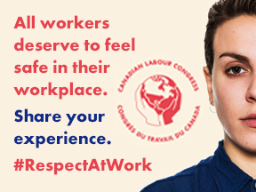 All workers deserve to feel safe in their workplace. Share your experience. #RespectAtWork